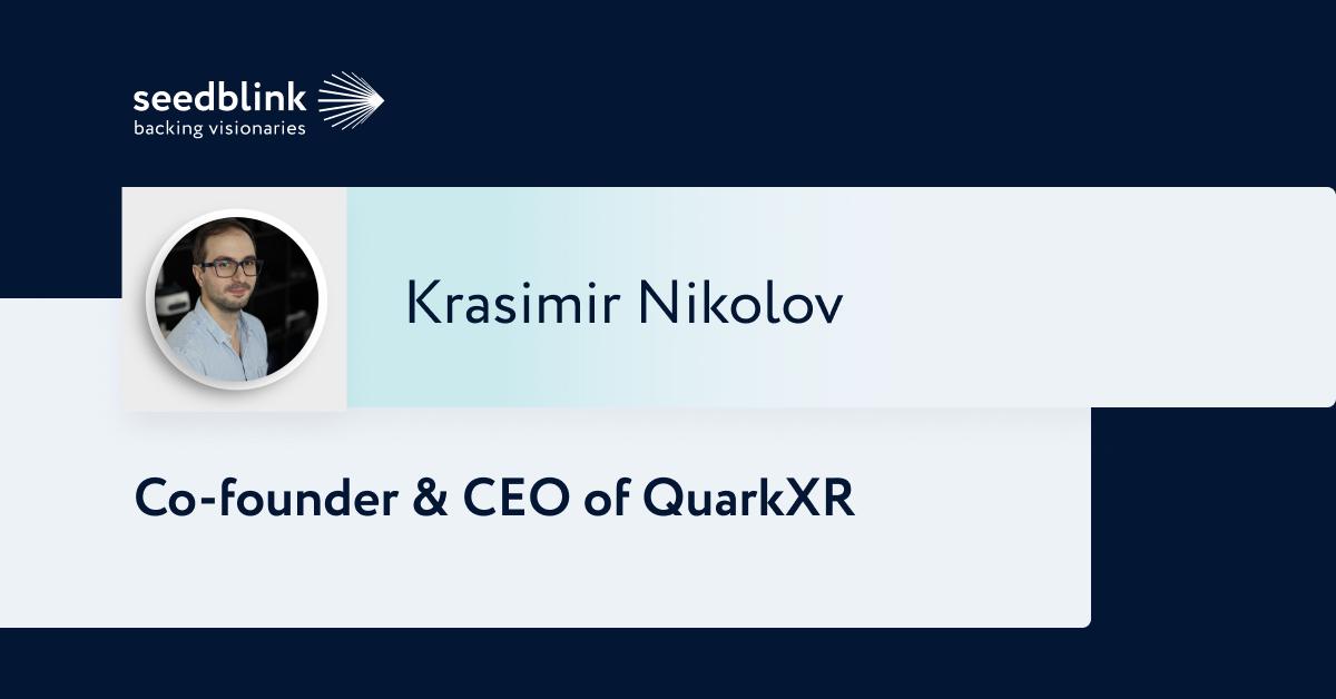 Founder Profile: Krasimir Nikolov, CEO & Co-founder of QuarkXR