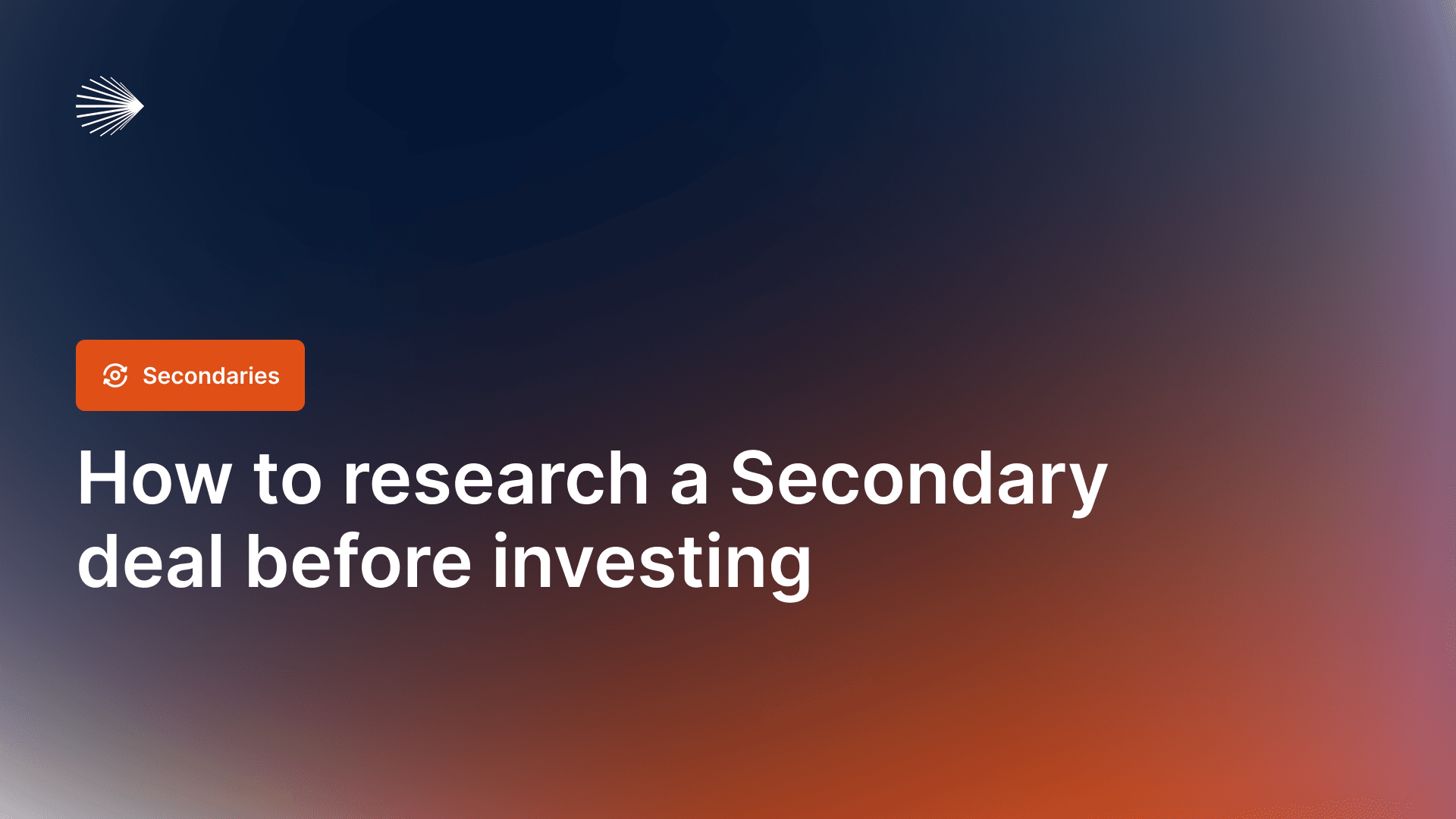 How to research a Secondary deal before investing 