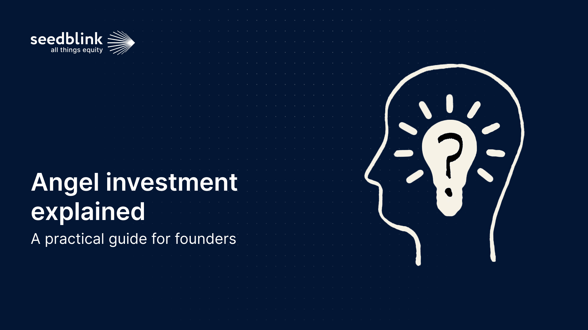 Angel investment explained - a practical guide for founders