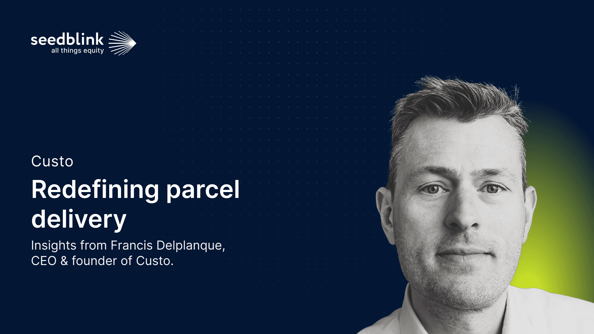 Redefining parcel delivery: an interview with Francis Delplanque, CEO & founder of Custo