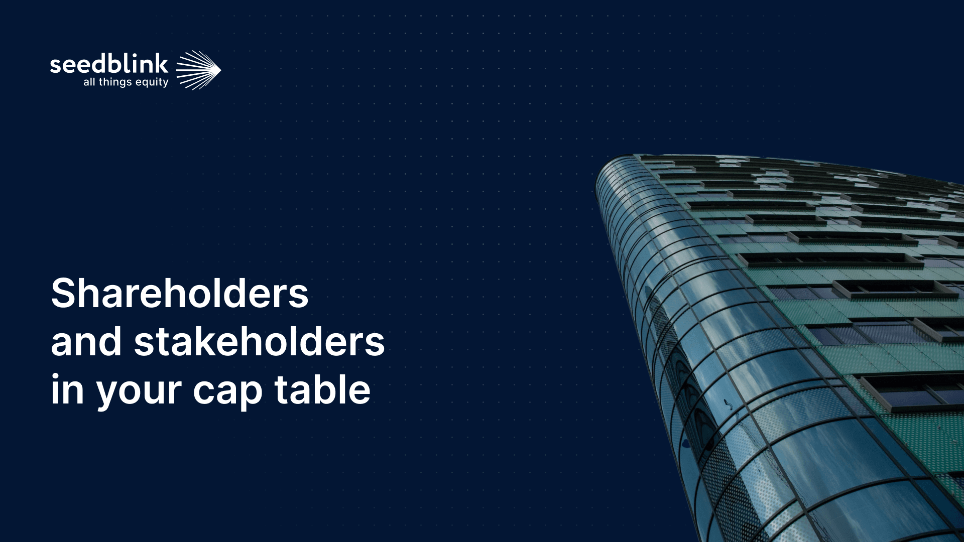 Shareholders and stakeholders in your cap table