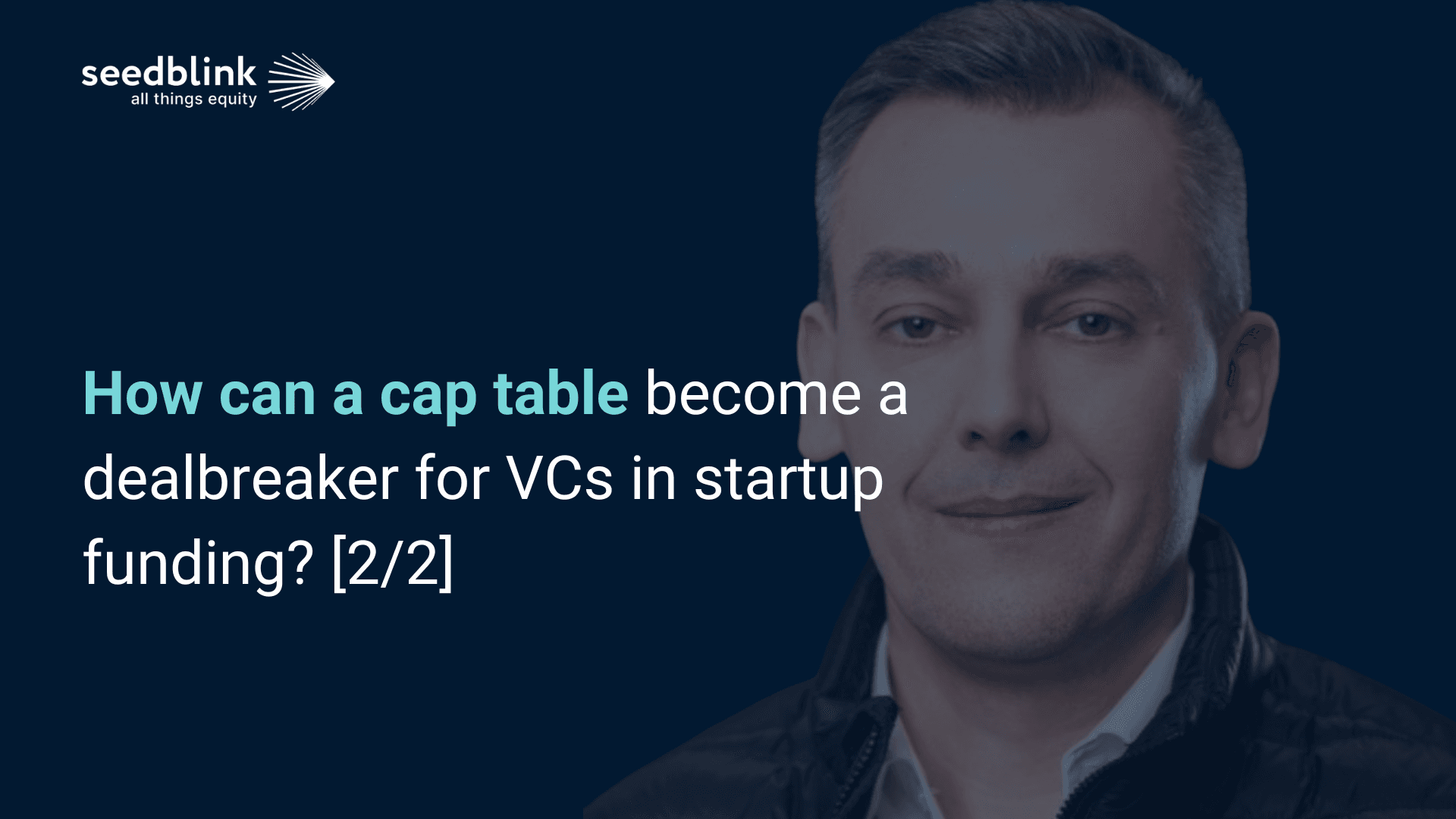 Why is a cap table a dealbreaker for VC in startup funding? [2/2]