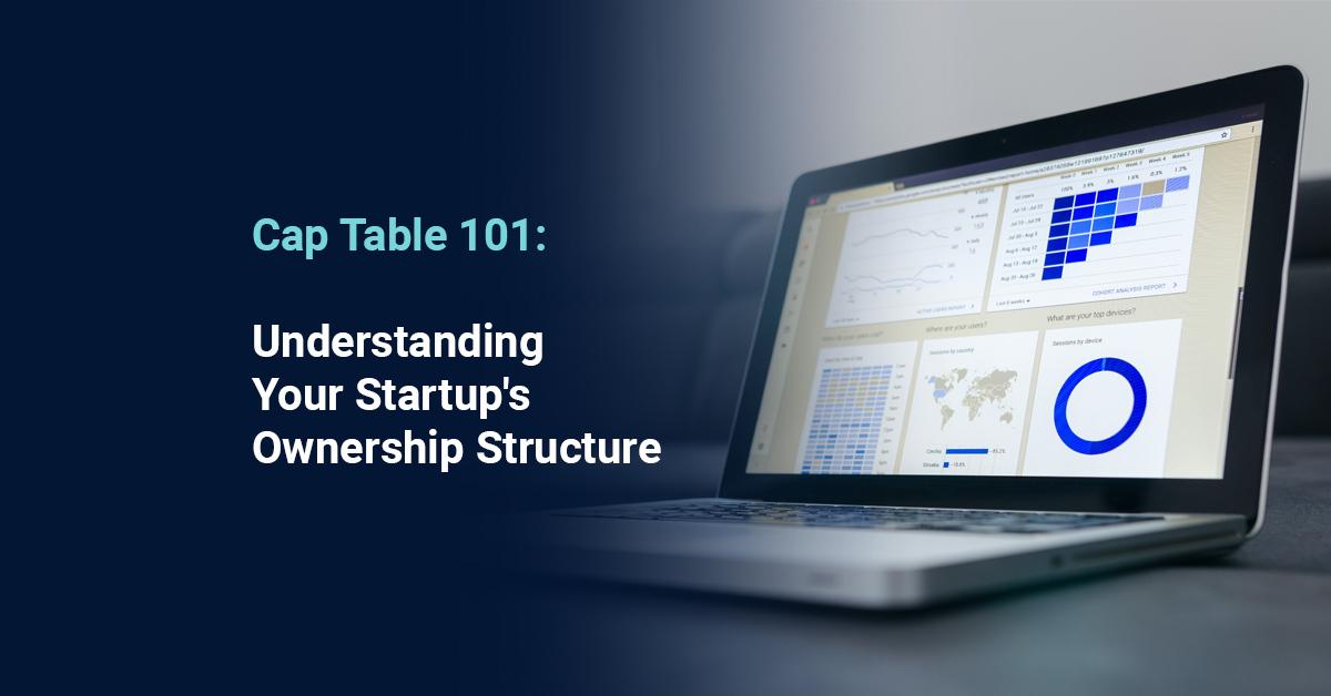 Managing Startup Equity: What is a Cap Table and Why You Need One