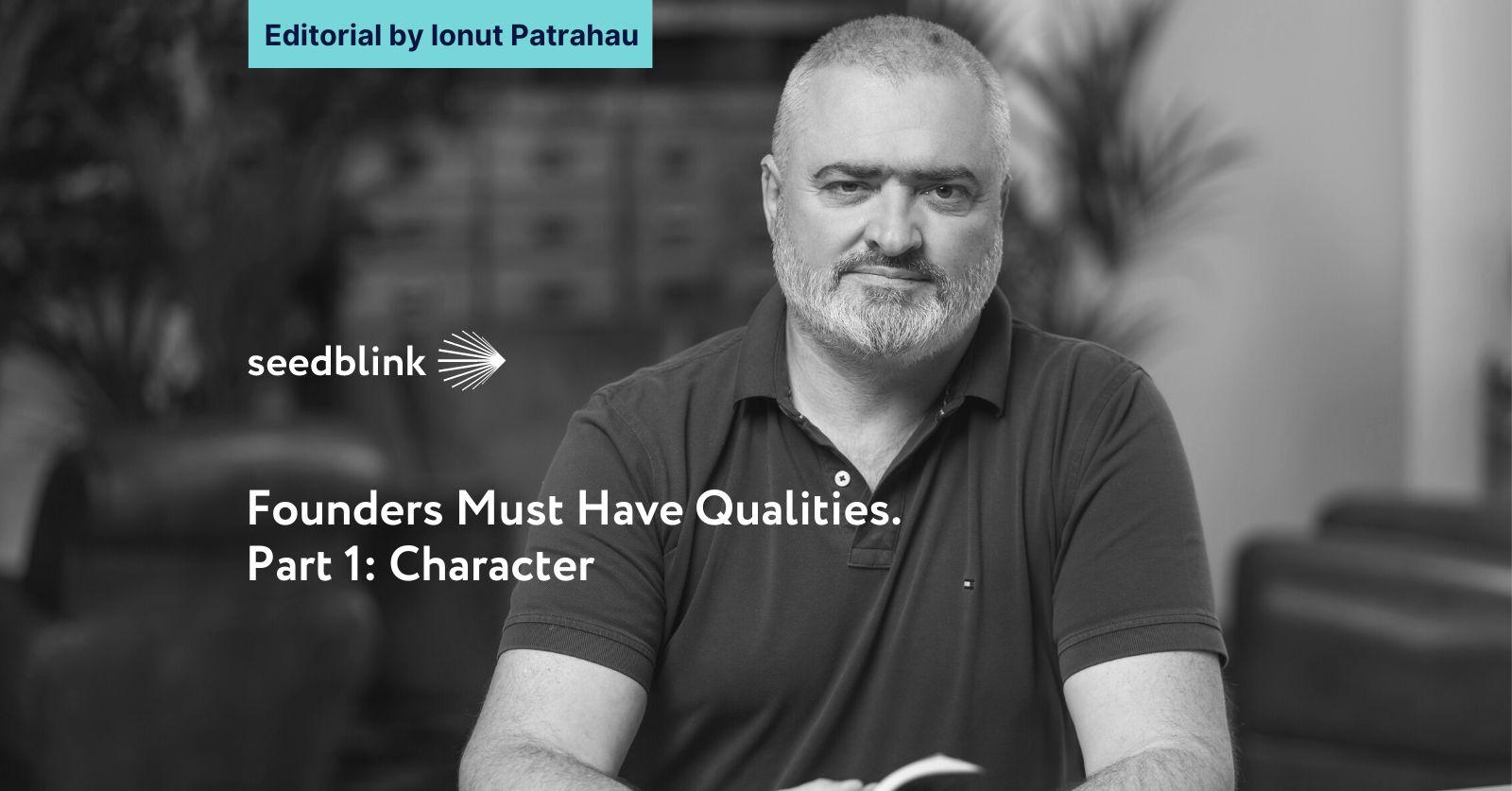 Founders Must Have Qualities. Character (Part 1) 