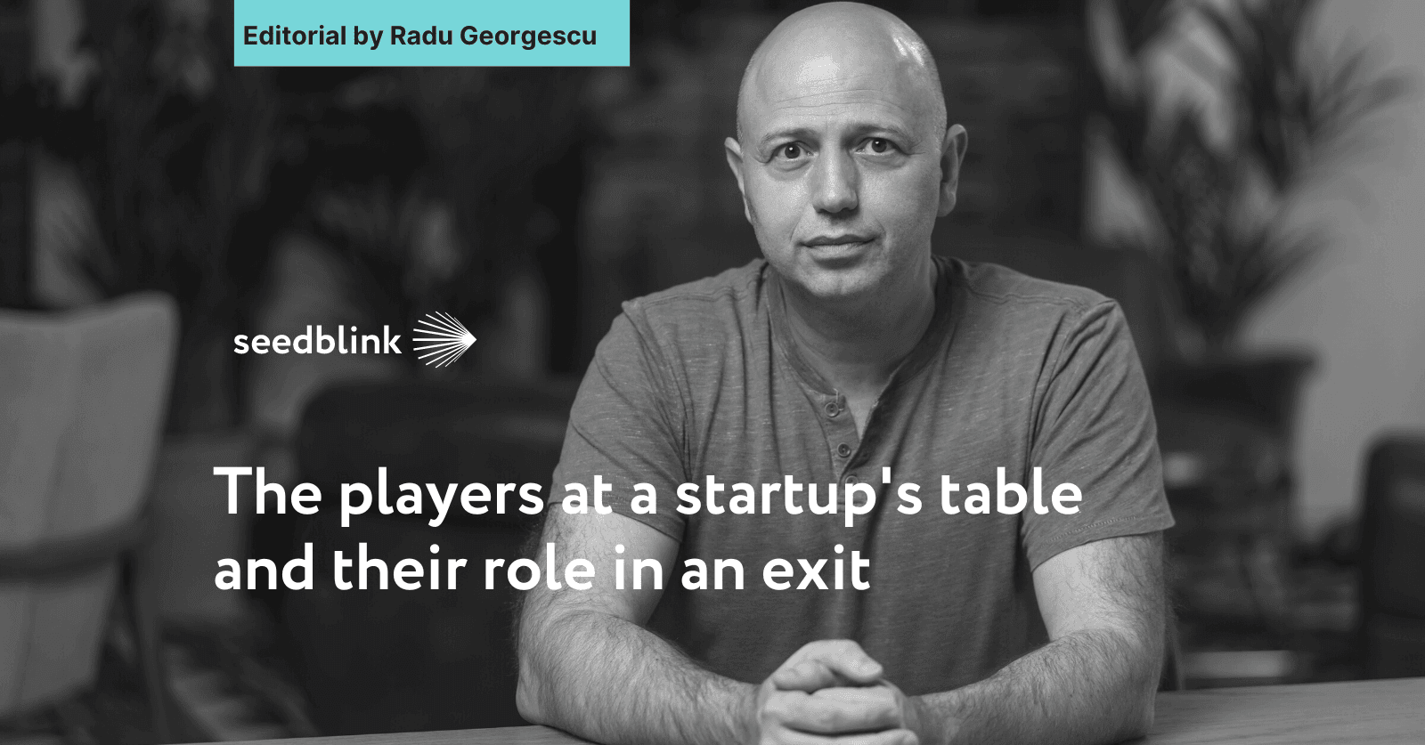 The players at a startup's table and their role in an exit  