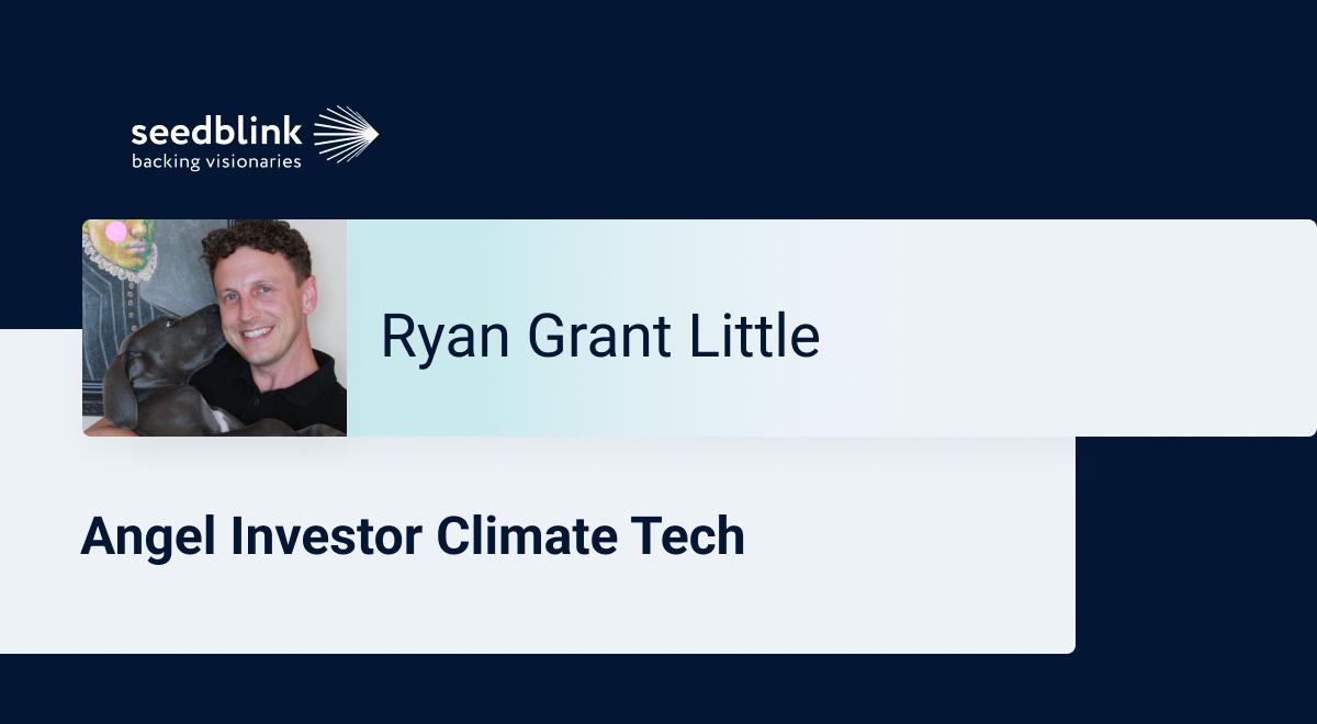FoodTech: The Biggest Opportunity in Climate Tech, says Angel Investor Ryan Grant Little