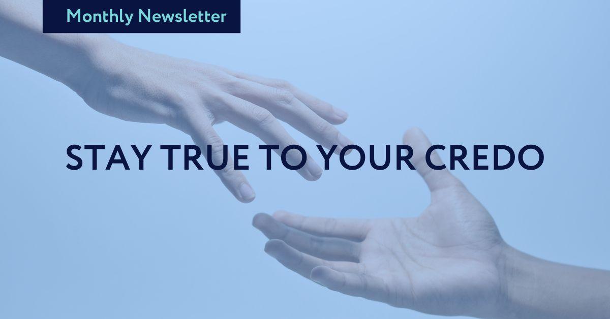 July Newsletter: Stay true to your credo 