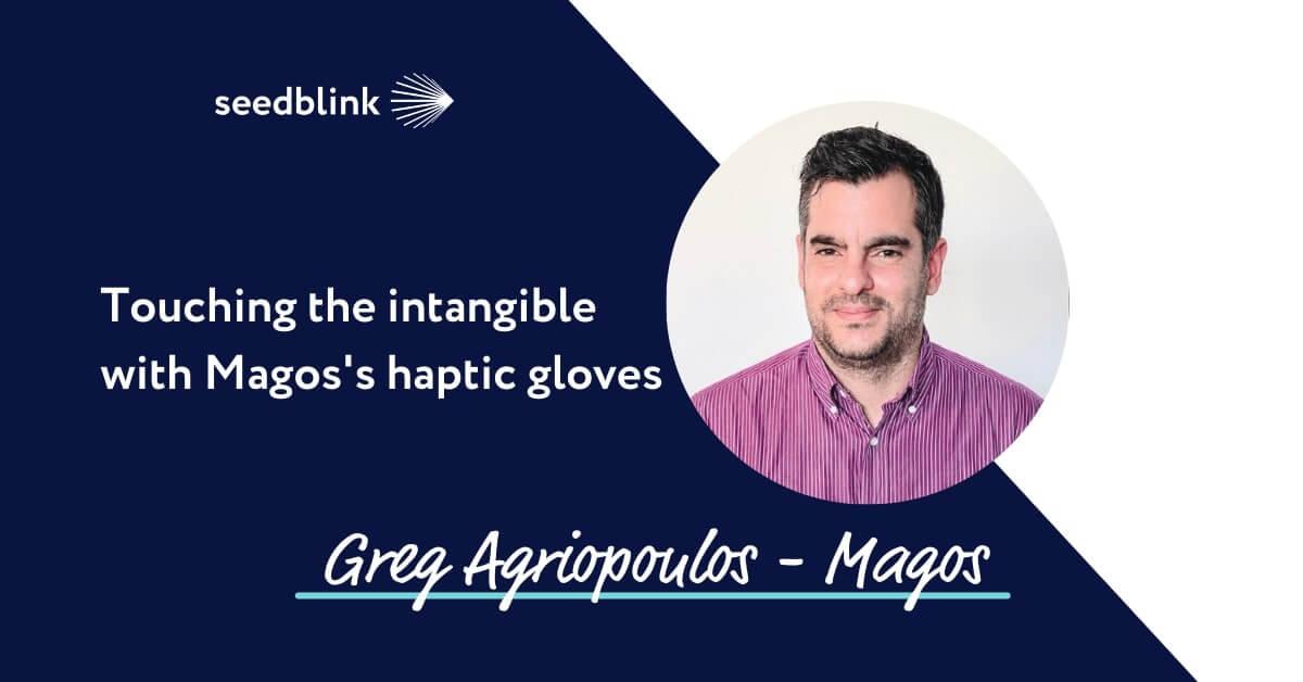 Touching the Intangible with Magos's haptic gloves - Interview with Greg Agriopoulos, CEO Magos