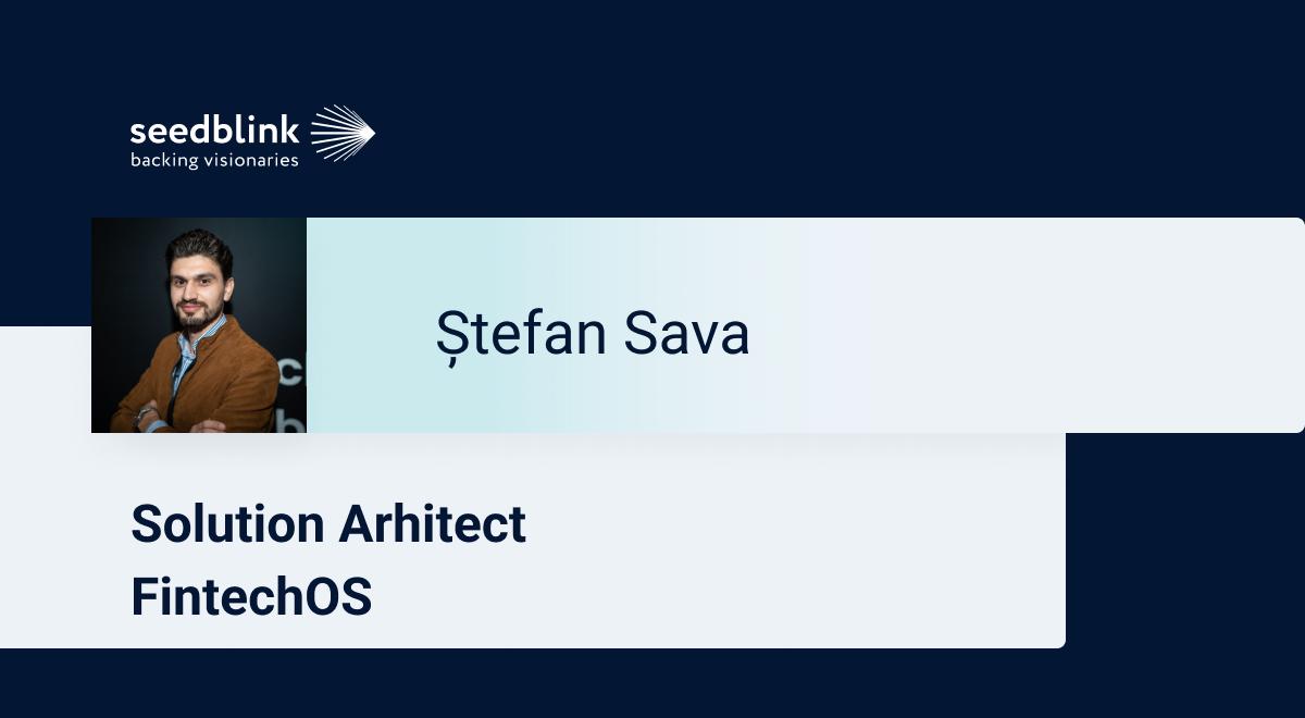 Investor profile: Stefan Sava, Solutions Architect at FintechOS