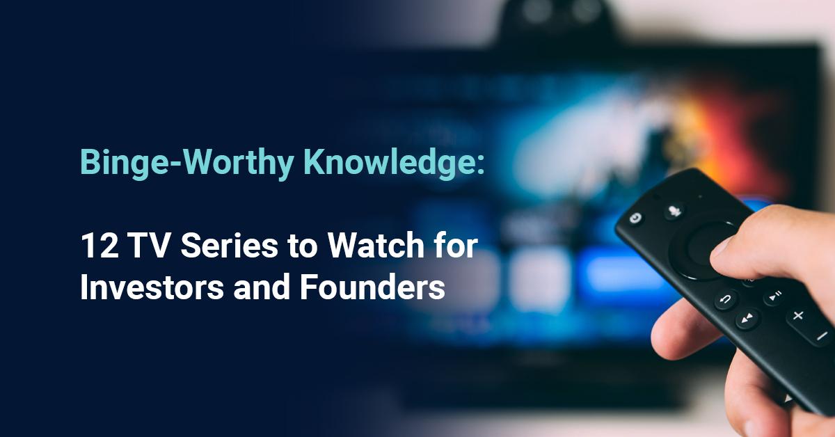 12 TV Series Every Investor and Founder Should Watch