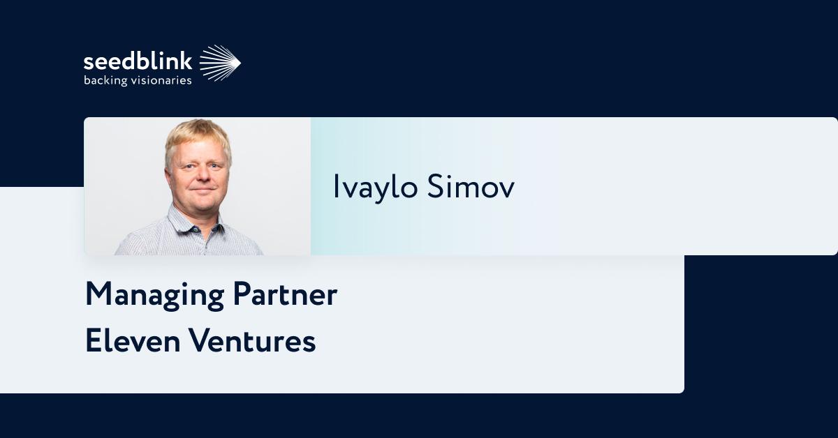 Funding the next wave of unicorns with Ivaylo Simov from Eleven Ventures
