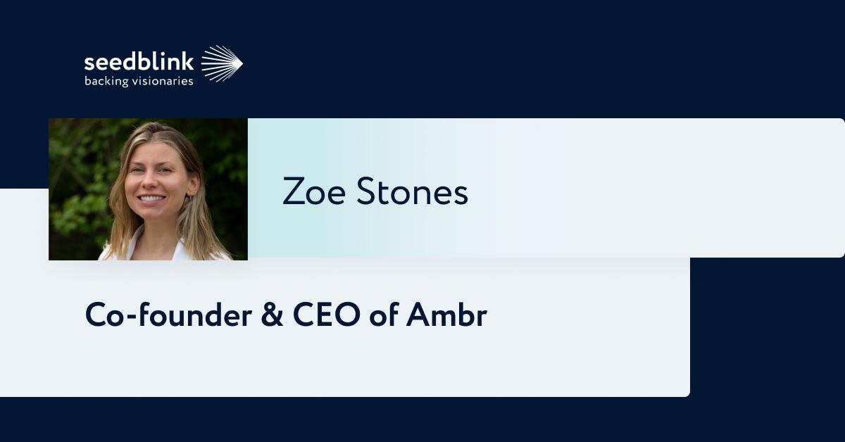 Founder profile: Zoe Stones, Co-founder & CEO of Ambr
