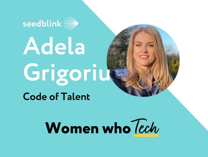 Women who Tech: Adela Grigoriu, co-fondator Code of Talent