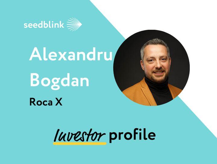 Investor Profile: Alexandru Bogdan from Roca X