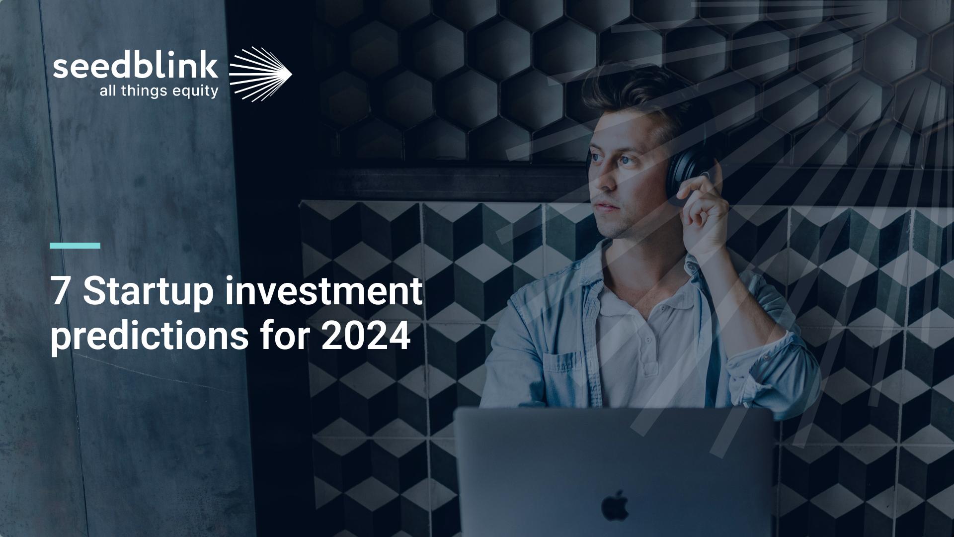 7 startup investment predictions for 2024