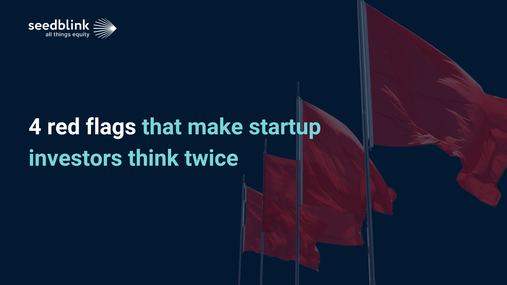 4 red flags that make startup investors think twice