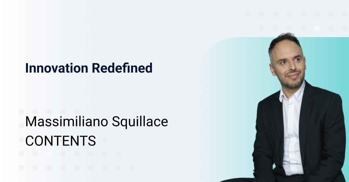 Innovation Redefined: The Journey of Massimiliano Squillace and CONTENTS