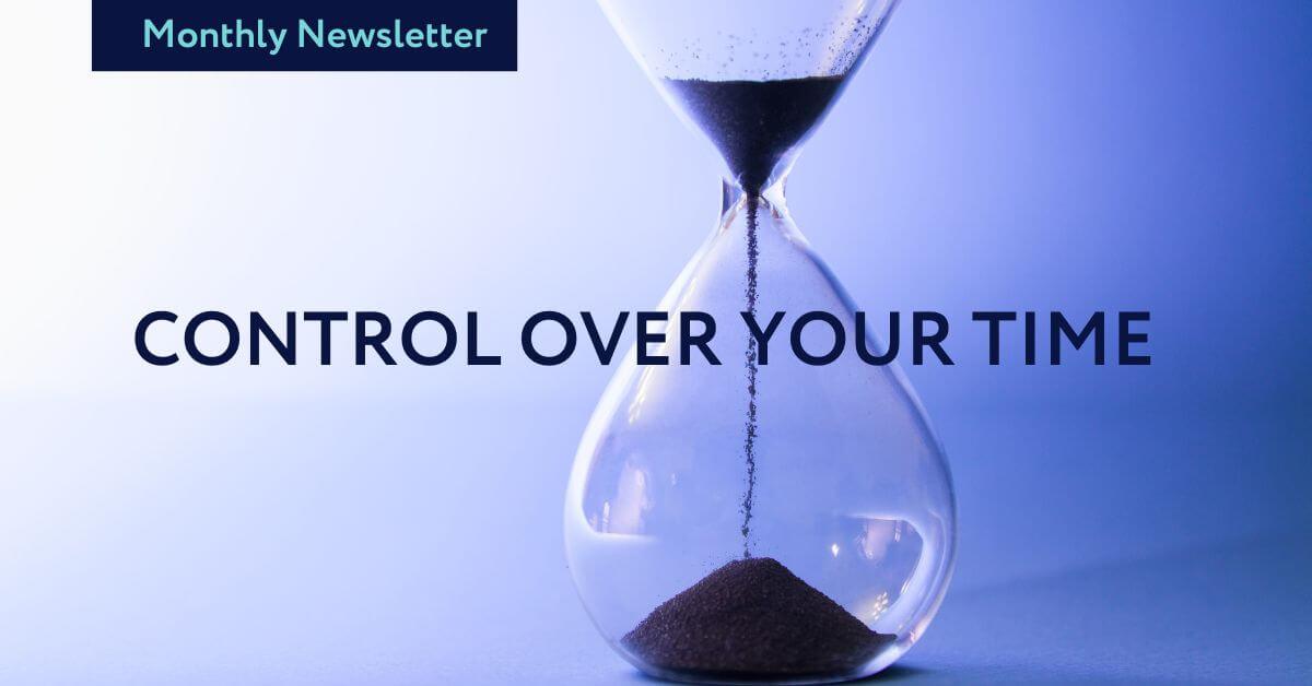 July Newsletter: Control over your time