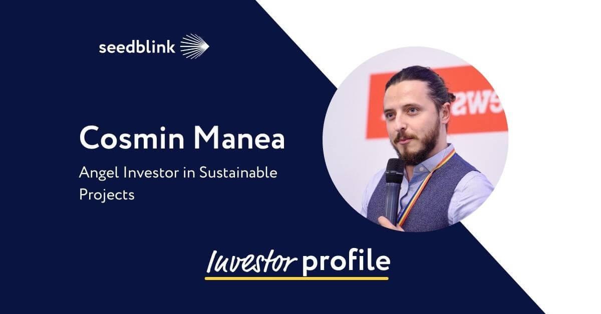 Investor Profile: Cosmin Manea, Angel Investor in Sustainable Projects