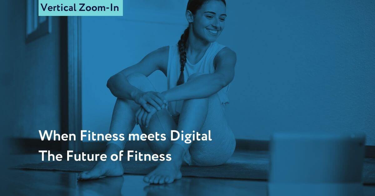  Vertical Zoom-In: The demand for digital fitness