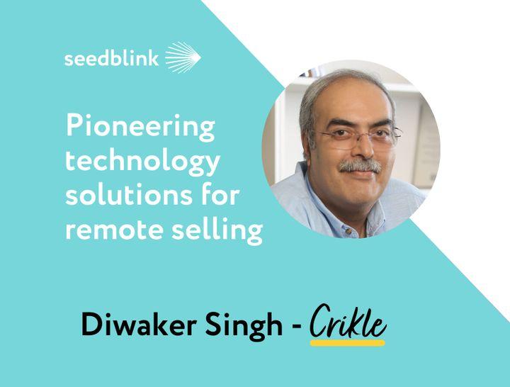 Pioneering technology solutions for remote selling – An interview with Diwaker Singh, Founder & CEO of Crikle