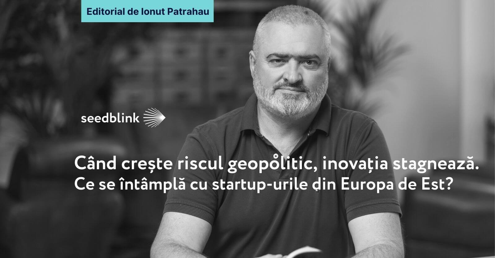 Când crește riscul geopolitic, inovația stagnează. Ce se întâmplă cu startup-urile din Europa de Est?