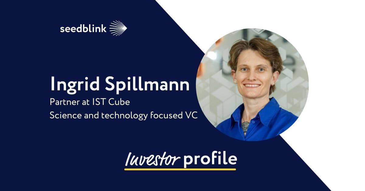VC Partner Profile: Interview with Ingrid Kelly Spillmann - IST Cube