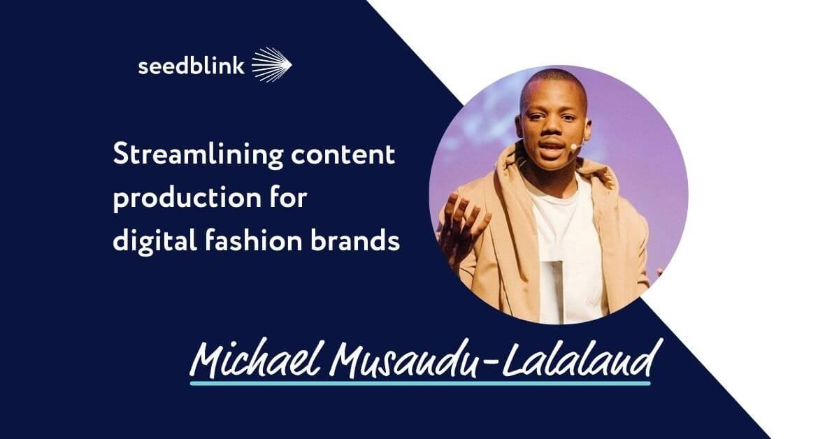 Streamlining content production for digital fashion brands - Michael Musandu, Founder of Lalaland