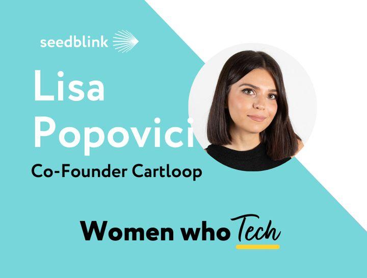 Women who Tech: Lisa Popovici, co-founder of Cartloop