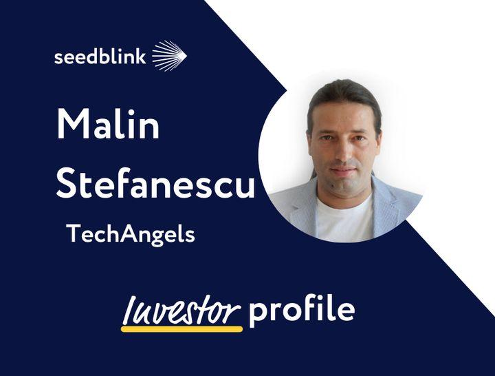 Investor Profile: Interview with Mălin Ștefănescu – president of TechAngels