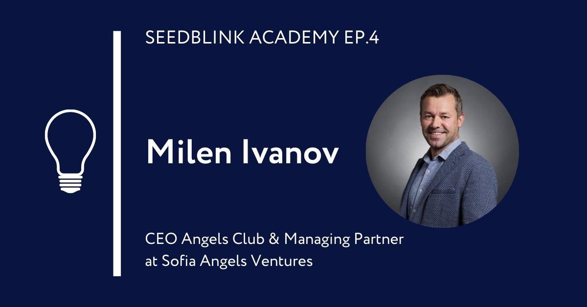 SeedBlink Academy | Decoding SEE Startup Investment with Milen Ivanov