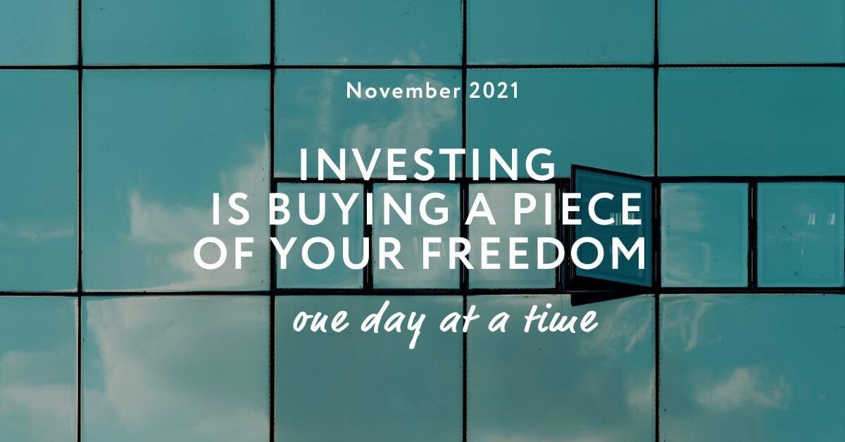 November Newsletter: Investing is buying a piece of your freedom, one day at a time