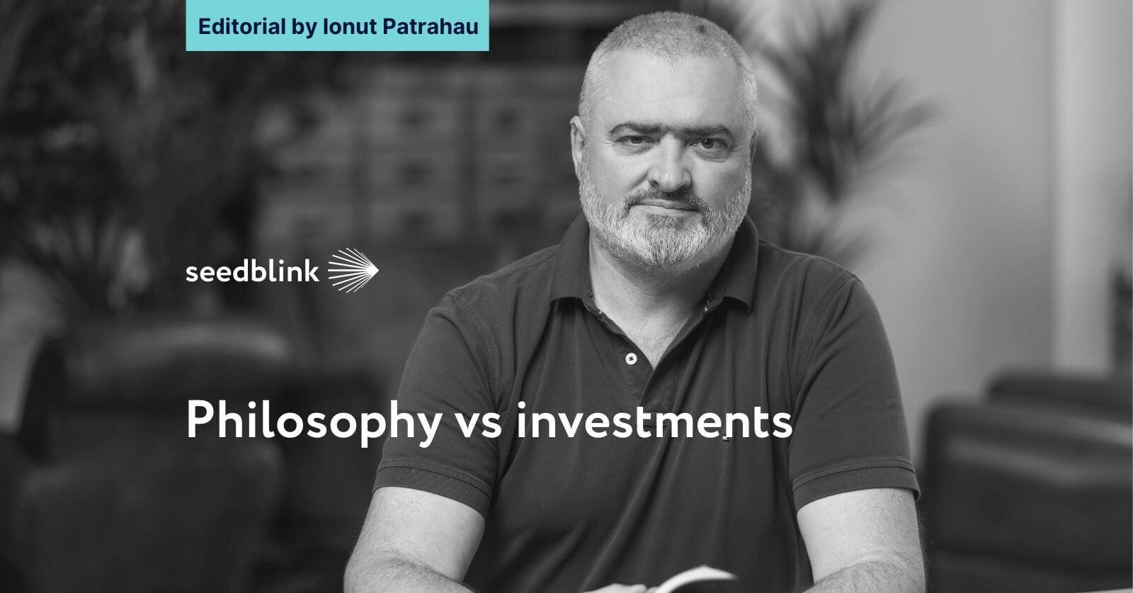 Philosophy vs investments - Editorial by Ionut Patrahau