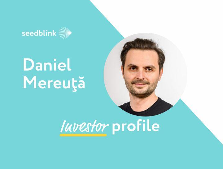 Investor Profile: Daniel Mereuta