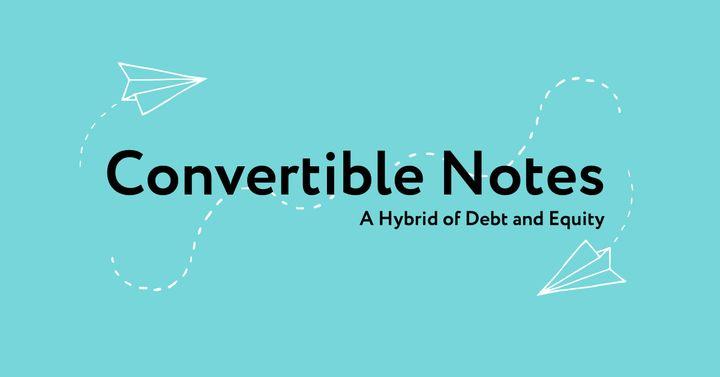 Convertible Notes: A Hybrid of Debt and Equity