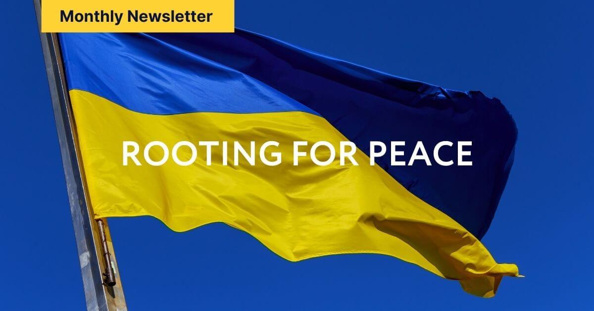 February Newsletter: Rooting for peace