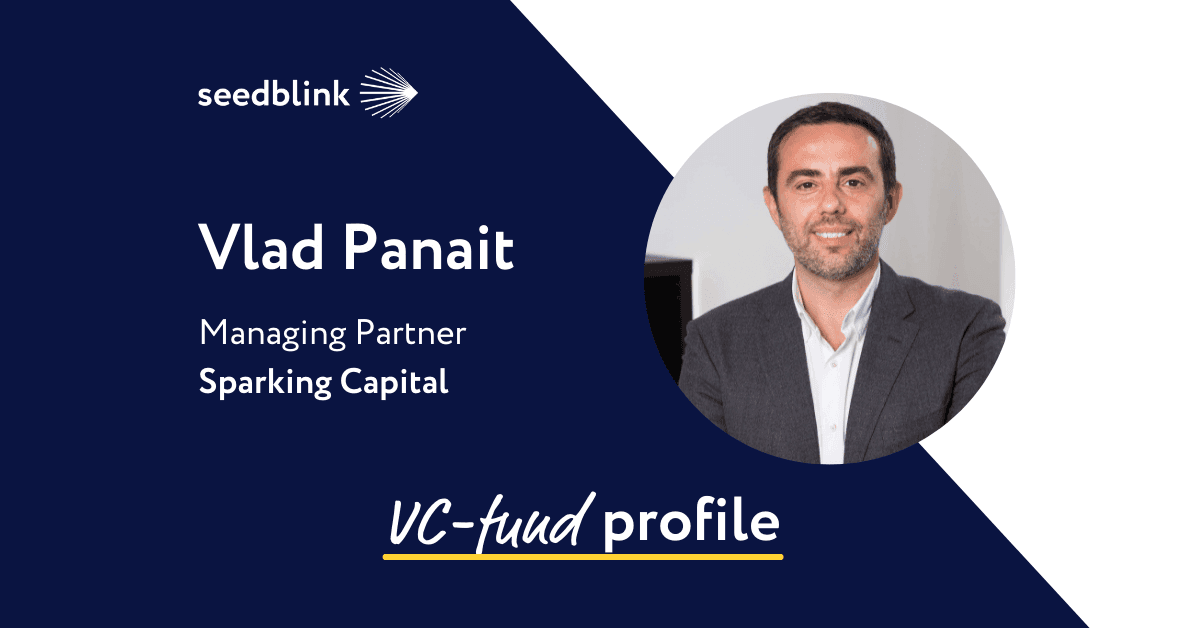 VC Profile: Vlad Panait, Managing Partner and Founder Sparking Capital